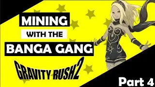 BANGA MINING GANG - Gravity Rush 2 Gameplay (Episode 4)