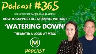 Ep365: How to Support All Students Without &lsquo;Watering Down&rsquo; the Math: A Look At MTSS