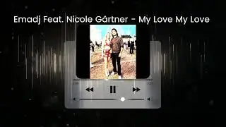 Emadj Feat. Nicole G&auml;rtner &ndash; My Love My Love [Official | Dance 2025]