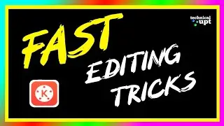 Fast Editing Tricks For Kinemaster in Tamil  | TECHNICAL UPT