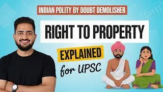 Right to Property Explained: Article 31, 31A, 31B, 31C & 44th Amendment | UPSC Polity