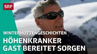 Gast mit H&ouml;henkrankheit | Winterh&uuml;ttengeschichten 2026 2/5 &ndash; SRF bi de L&uuml;t | SRF