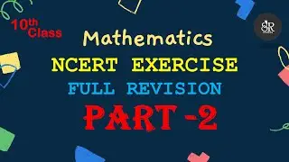 Full Revision | Class 10 |  Part 2 | NCERT Exercises | Chapter 6--10 | CBSE | BY SR  ACADEMY