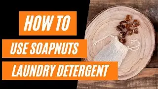 How to use Soapnuts Laundry Detergent | Life Before Plastik