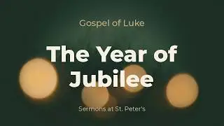 Jesus Declares the Year of Jubilee in Nazareth | Luke 4:14-21