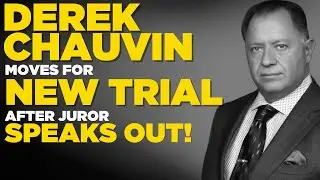 Derek Chauvin moves for new trial after Juror speaks out!
