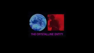 THE CRYSTALLINE ENTITY - EXPERIMENTAL SHORT FILM