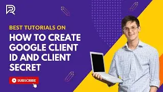 How to Create Google Client ID and Client Secret