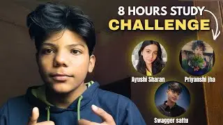 8 Hours Study Challenge 📚🔥 | With Ayushi Sharan, Priyanshi Jha & Swager Sattu |