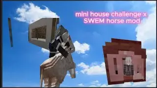 Mini House Challenge X SWEM HORSE MOD || W/ MushroomBoiREHE || Enoki stories||