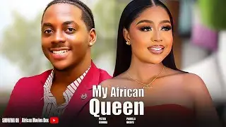 MY AFRICAN QUEEN - PAMELA OKOYE, PETER KOMBA- Nigerian Movies 2025 Latest Full Movies
