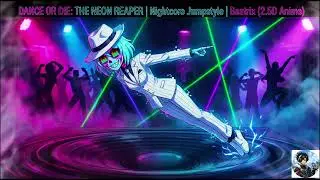 DANCE OR DIE: THE NEON REAPER | Nightcore Jumpstyle | Beatrix (2.5D Anime)