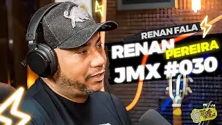 PODCAST JMX #030 - Renan Pereira - AO VIVO TERÇA-FEIRA DIA 19/11/2024