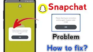Please check your connection and try again. Support code:C14B problem snapchat |Snapchat login error