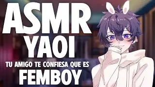 ASMR YAOI 🔥 Your FRIEND CONFESSES that he's a FEMBOY 😈