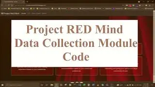 1.Data Collection Module Code Explanation | Project Red Mind
