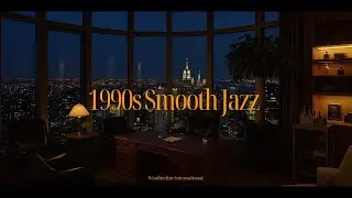 1990s Smooth Jazz Deep Work Mix | Metropolitan Skysuite | Weather Channel music