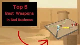 Bad Business, top 5 Best Weapons