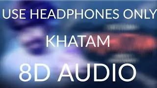KHATAM - EMIWAY BANTAI (8D AUDIO)