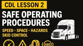 CDL Lesson 2 &mdash; Safe Operating Procedures | Speed, Space, Skid & Hazard Control