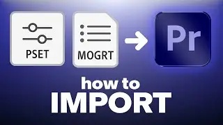 How to Import .prfpset or MOGRT into Premiere Pro | Preset Tutorial