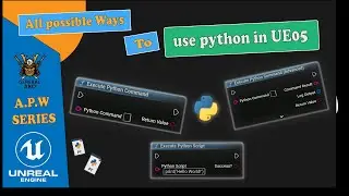 A.P.W to Use Python in Unreal Engine (Blueprint, Startup, Console & More!)