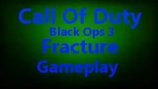 Call Of Duty Black Ops 3 Fracture Gameplay