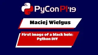 Maciej Wielgus - First image of a black hole: Python DIY