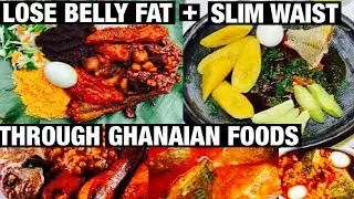 How To Lose Belly Fat + Slim Waist Through Ghanaian Food/Foods To Eat To Lose Belly Fat/West African