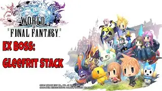 World of Final Fantasy - EX Boss: Gleefrit Stack