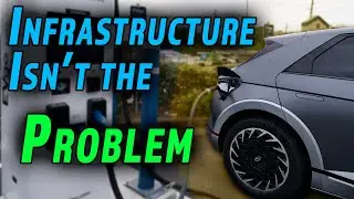 Charging &ldquo;Infrastructure&rdquo; Isn't the Problem