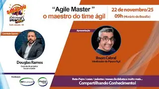 Sabadou! Pipoca Ágil - “Agile Master ”: o maestro do time ágil