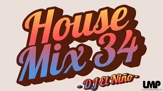 DJ El Ni&ntilde;o | House Mix 34 (Latin Tech House, Brujeria, Rumba, Periodico De Ayer, Summer In New York)