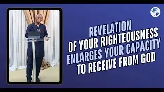 Revelation of Your Righteousness Enlarges Your Capacity to Receive from God_SOFCILagos 30th Nov 2025