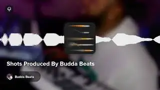 Shots Produced By Budda Beats