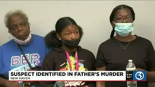 Suspect identified in New Haven father's murder