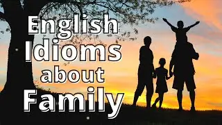 Learning English about Family Idioms l Learn English Idioms