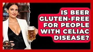 Is Beer Gluten-Free for People with Celiac Disease? | The Pint Guy
