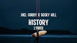 Joel Corry x Becky Hill - HISTORY (Lyrics)