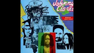 Johnny Clarke - Rasta Nuh Fear (Ujama LP) 1992