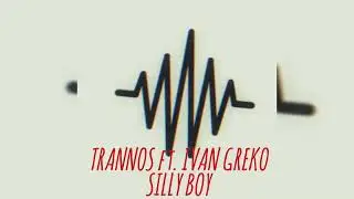 Trannos ft. Ivan Greko - SILLY BOY (&Alpha;&kappa;&upsilon;&kappa;&lambda;&omicron;&phi;ό&rho;&eta;&tau;&omicron;) Έ&rho;&chi;&epsilon;&tau;&alpha;&iota;...