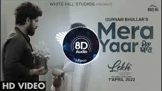 Mera Yaar | (8d Audio) | Lekh | Gurnam Bhulaar | B Praak | Tania | Jaani | Jagdeep Sidhu