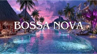 Bossa Nova Jazz Night &mdash; Tropical Luxury Lounge Music for Relax, Work & Romantic Evenings