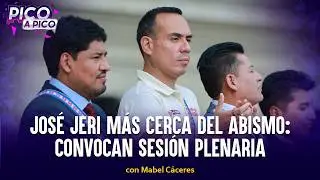 Jos&eacute; Jeri m&aacute;s cerca del abismo: convocan sesi&oacute;n plenaria para su censura en Congreso | Pico a Pico