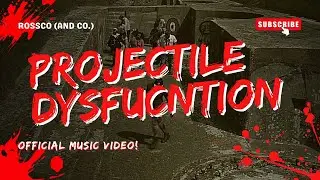 Rossco (and Co.) - Projectile Dysfunction (Official Music Video)