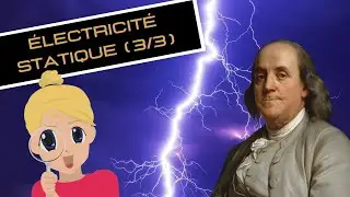 Électricité Statique : Partie 3/3