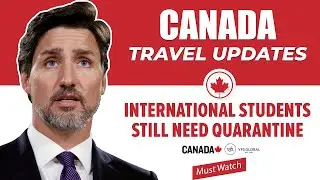 Canada Travel Updates : International Students Still Need Quarantine | IRCC | Study In Canada