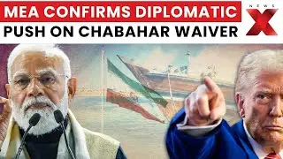 Iran Unrest: India in Talks with US to Extend Chabahar Port Sanctions Waiver Beyond April 26 | NewsX