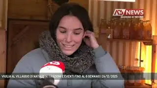 VIGILIA AL VILLAGGIO DI NATALE: ATTRAZIONI E EVENTI FINO AL 6 GENNAIO | 24/12/2025