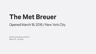 The Met Breuer&mdash;Opening Weekend Activities, March 18&ndash;20, 2016